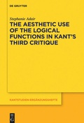 Cover: The Aesthetic Use of the Logical Functions in Kant's Third Critique - De Gruyter