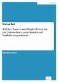 Cover: Welche Chancen und M&ouml;glichkeiten hat ein Unternehmen, neue Kunden auf YouTube zu gewinnen? - diplom.de
