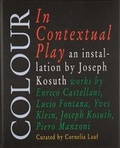 Cover: Colour In Contextual Play. An Installation By Joseph Kosuth - Produzioni Nero