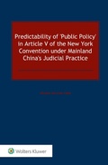 Abbildung von: Predictability of 'Public Policy' in Article V of the New York Convention under Mainland China's Judicial Practice - Kluwer Law International