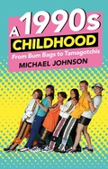 Cover: A 1990s Childhood - The History Press Ltd