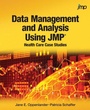 Cover: Data Management and Analysis Using JMP - SAS Institute