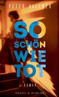 Cover: So sch&ouml;n wie tot - Nagel & Kimche