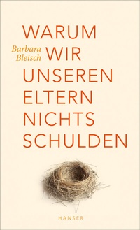 Abbildung von: Warum wir unseren Eltern nichts schulden - Hanser