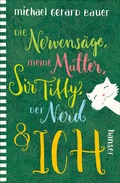 Cover: Die Nervens&auml;ge, meine Mutter, Sir Tiffy, der Nerd & ich - Hanser