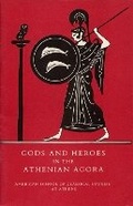 Cover: Gods and Heroes in the Athenian Agora - American School of Classical Studies at Athens