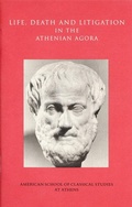 Cover: Life, Death, and Litigation in the Athenian Agora - American School of Classical Studies at Athens