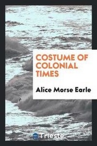 Abbildung von: Costume of Colonial Times - Trieste Publishing