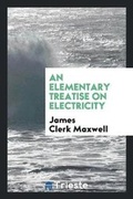 Cover: Elementary Treatise on Electricity; - Trieste Publishing
