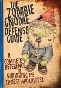 Enlarge image Cover: The Zombie Gnome Defense Guide - Running Press Adult
