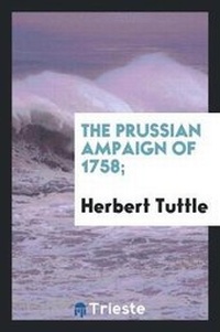 Abbildung von: The Prussian &#1057;ampaign of 1758; - Trieste Publishing