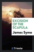 Cover: Excision of the Scapula - Trieste Publishing