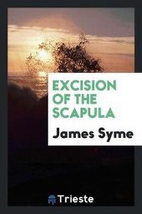 Enlarge image Cover: Excision of the Scapula - Trieste Publishing