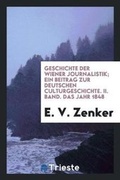 Cover: Geschichte Der Wiener Journalistik; Ein Beitrag Zur Deutschen Culturgeschichte. II. Band. Das Jahr 1848 - Trieste Publishing