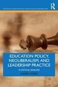 Cover: Education Policy, Neoliberalism, and Leadership Practice - Routledge