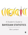 Cover: A Student's Guide to Bayesian Statistics - SAGE Publications Ltd