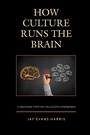 Cover: How Culture Runs the Brain - Lexington Books