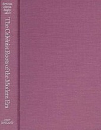 Enlarge image Cover: The Calvinist Roots of the Modern Era - University Press of New England