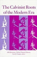 Cover: The Calvinist Roots of the Modern Era - University Press of New England