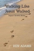 Cover: Walking Like Jesus Walked - Chinquapin Press