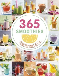 Abbildung von: 365 Smoothies, Powerdrinks & Co. - Naumann & Göbel
