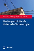 Cover: Mediengeschichte als Historische Techno-Logie - Nomos