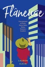 Cover: Flaneuse: Una Paseante En Paris, Nueva York, Tokio, Venecia Y Londres - Malpaso Editorial