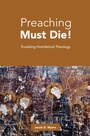 Cover: Preaching Must Die! - Fortress Press