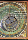 Cover: Auf den Spuren astronomischer Uhren zwischen Stralsund und Wismar - Helms, Th