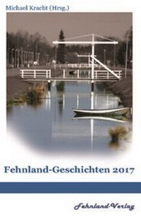 Abbildung von: Fehnlandgeschichten 2017 - Fehnland Verlag