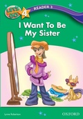 Cover: I Want To Be My Sister (Let's Go 3rd ed. Level 4 Reader 3) - Oxford University Press