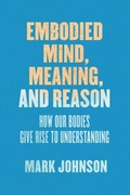 Cover: Embodied Mind, Meaning, and Reason - University of Chicago Press