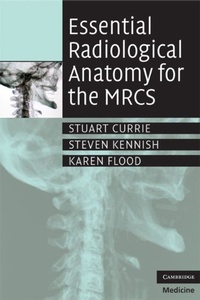 Enlarge image Cover: Essential Radiological Anatomy for the MRCS - Cambridge University Press
