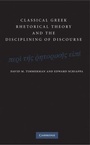 Cover: Classical Greek Rhetorical Theory and the Disciplining of Discourse - Cambridge University Press