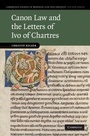 Cover: Canon Law and the Letters of Ivo of Chartres - Cambridge University Press