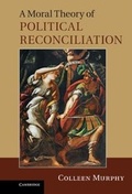 Cover: Moral Theory of Political Reconciliation - Cambridge University Press