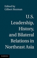 Cover: U.S. Leadership, History, and Bilateral Relations in Northeast Asia - Cambridge University Press