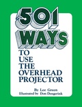 Cover: 501 Ways to Use the Overhead Projector - Libraries Unlimited Inc