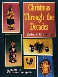 Abbildung von: Christmas Through the Decades - Schiffer Publishing Ltd