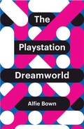 Cover: The PlayStation Dreamworld - Polity Press