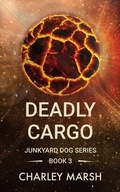 Cover: Deadly Cargo (Junkyard Dog Series, #3) - Timberdoodle Press