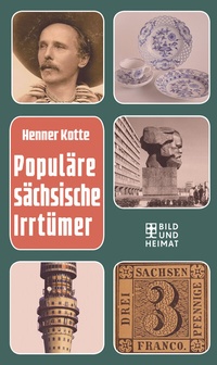 Abbildung von: Populäre sächsische Irrtümer - Bild und Heimat Verlag