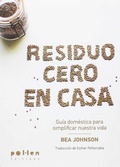 Cover: Residuo Cero en casa : Gu&iacute;a dom&eacute;stica para simplificar nuestra vida - Pol&middot;len Edicions (El Tinter SAL)