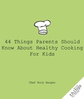 Cover: 44 Things Parents Should Know About Healthy Cooking for Kids - Turner Publishing Company