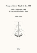 Cover: Neuapostolische Kirche in der DDR - T&ouml;rner, G&uuml;nter, Dr.