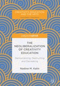 Cover: The Neoliberalization of Creativity Education - Palgrave Macmillan