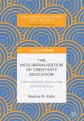 Cover: The Neoliberalization of Creativity Education - Palgrave Macmillan