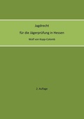 Cover: Jagdrecht f&uuml;r die J&auml;gerpr&uuml;fung in Hessen (2. Auflage) - BoD - Books on Demand
