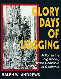 Abbildung von: Glory Days of Logging - Schiffer Publishing Ltd
