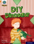 Cover: Project X Origins: Orange Book Band, Oxford Level 6: DIY Dinosaur - Oxford University Press